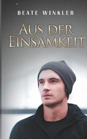 book cover of Aus der Einsamkeit by Beate Winkler