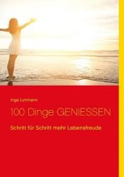 book cover of 100 Dinge GENIESSEN by Inga Lohmann