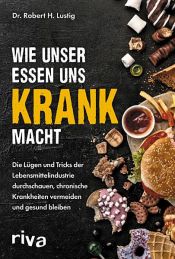 book cover of Wie unser Essen uns krank macht by Robert H. Lustig