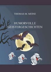 book cover of Humorvolle Geistergeschichten by Thomas M. Meine