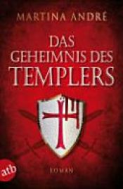 book cover of Das Geheimnis des Templers by Martina André