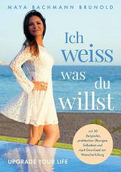 book cover of Ich weiss was du willst by Maya Bachmann Brunold