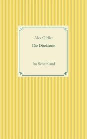 book cover of Die Direktorin by Alex Gfeller