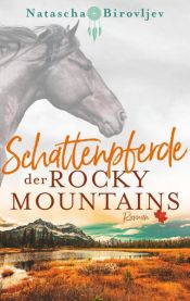 book cover of Schattenpferde der Rocky Mountains by Natascha Birovljev