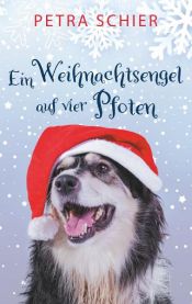 book cover of Ein Weihnachtsengel auf vier Pfoten by Petra Schier