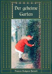 book cover of Der geheime Garten - Ungekürzte Ausgabe by Франсис Ходжсън Бърнет
