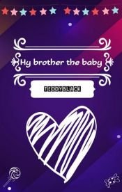 book cover of My brother the baby by Teddy Black