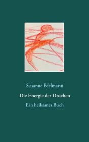 book cover of Die Energie der Drachen by Susanne Edelmann