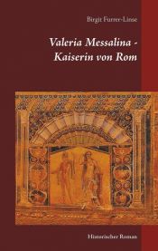 book cover of Valeria Messalina - Kaiserin von Rom by Birgit Furrer-Linse