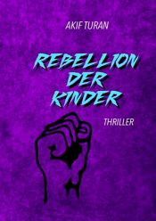 book cover of Rebellion der Kinder by Akif Turan