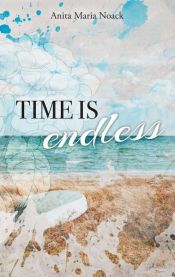 book cover of Time is endless by Anita Maria Noack