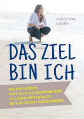 book cover of Das Ziel bin ich by Christina Kropp