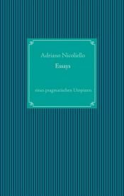 book cover of Essays eines pragmatischen Utopisten by Adriano Nicoliello