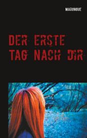 book cover of Der erste Tag nach dir by Marongue .