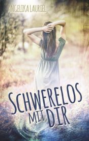 book cover of Schwerelos mit dir by Angelika Lauriel