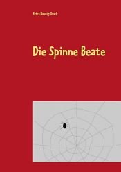 book cover of Die Spinne Beate by Petra Dannig-Orack