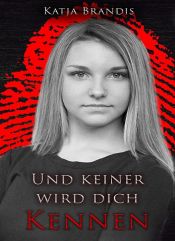 book cover of Und keiner wird dich kennen by Katja Brandis