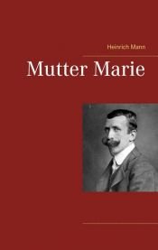 book cover of Mutter Marie by هاينريش مان