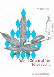 book cover of Wenn Oma mal `ne Tüte raucht by Matthias Wallenda|Wolfgang Wallenda