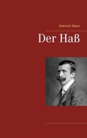book cover of Der Hass. Deutsche Zeitgeschichte. (Dokument und Essay) by 亨利希·曼