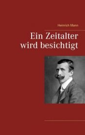 book cover of Ein Zeitalter wird besichtigt by Heinrich Mann