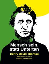 book cover of Mensch sein, statt Untertan by Christina Schieferdecker|Генри Дэвид Торо|Ральф Уолдо Эмерсон
