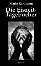 book cover of Die Eiszeit-Tagebücher by Marie Karolsson