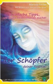 book cover of Du bist der Schöpfer deiner Realität - Vom Opfer zum Schöpfer by Martina Felder