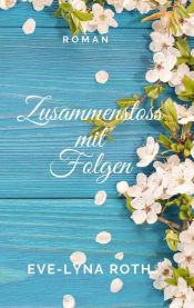 book cover of Zusammenstoss mit Folgen by Eve-Lyna Roth