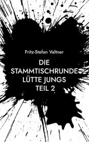 book cover of Die Stammtischrunde Lütte Jungs by Fritz-Stefan Valtner