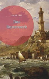 book cover of Das Kunstwerk by Сінклер Льюїс