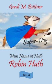 book cover of Mein Name ist Huth, Robin Huth by Gerdi M. Büttner