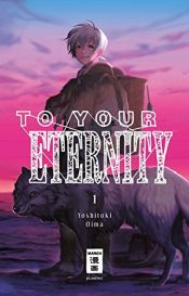 book cover of To Your Eternity 01 by Yoshitoki Oima