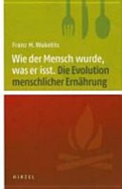 book cover of Wie der Mensch wurde, was er isst by Franz M. Wuketits