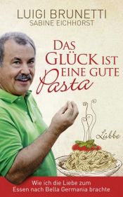 book cover of Das Glück ist eine gute Pasta by Luigi Brunetti