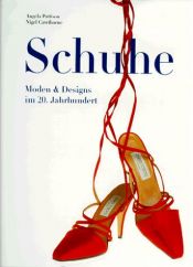 book cover of Schuhe, Moden und Designs im 20. Jahrhundert by Angela Pattison|Nigel Cawthorne