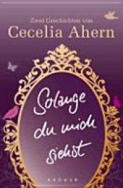 book cover of Solange du mich siehst: Zwei Erzählungen by セシリア・アハーン