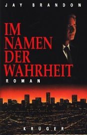 book cover of Im Namen der Wahrheit by Jay Brandon