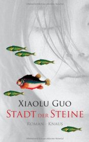 book cover of Stadt der Steine by Guo Xiaolu