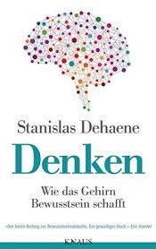 book cover of Denken: Wie das Gehirn Bewusstsein schafft by Stanislas Dehaene