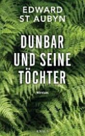 book cover of Dunbar und seine Töchter by Edward St.Aubyn