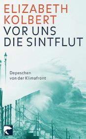 book cover of Vor uns die Sintflut. Depeschen von der Klimafront by Elizabeth Kolbert