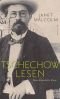 Tschechow lesen: Eine literarische Reise
