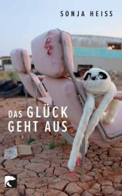 book cover of Das Glück geht aus: Storys by Sonja Heiss