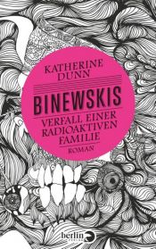 book cover of Binewskis: Verfall einer radioaktiven Familie by Katherine Dunn
