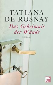 book cover of Das Geheimnis der Wände by Tatiana De Rosnay