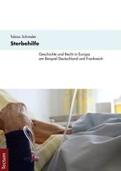 book cover of Sterbehilfe : Geschichte und Recht in Europa am Beispiel von Deutschland und Frankreich by Tobias Schrader