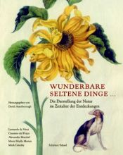 book cover of Wunderbare seltene Dinge: Die Darstellung der Natur im Zeitalter der Entdeckungen by 데이비드 애튼버러