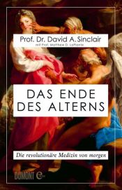 book cover of Das Ende des Alterns by Prof. Dr. David A. Sinclair|Prof. Matthew D. LaPlante