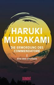 book cover of Eine Idee erscheint (Die Ermordung des Commendatore 1) by Murakami Haruki